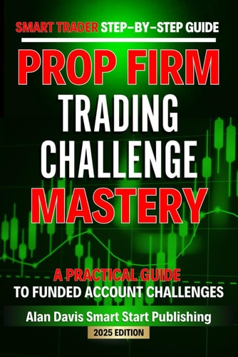 SMART Trader Step-by-Step Guide Funded Account Trading Challenges A Practical Guide to Prop Firm Challenges