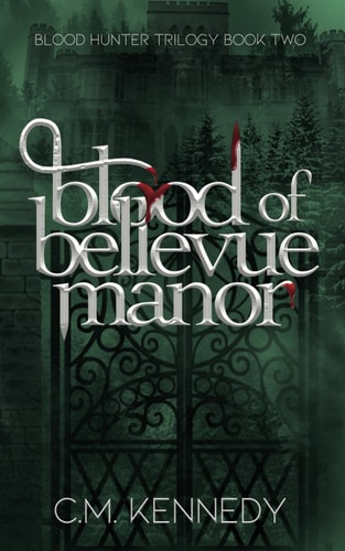 Blood of Bellevue Manor Blood Hunter Trilogy Book 2