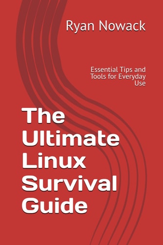The Ultimate Linux Survival Guide Essential Tips and Tools for Everyday Use