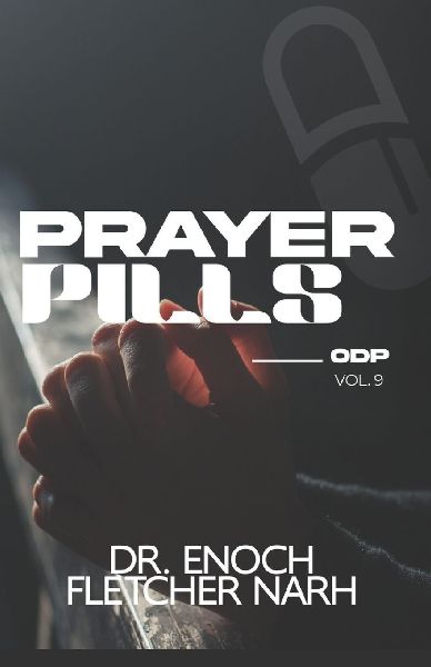 Prayer Pills: 120 Days of Prayer Declarations for Breakthrough ODP Vol.9