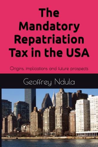 The Mandatory Repatriation Tax in the USA Origins, Implications and Future Prospects