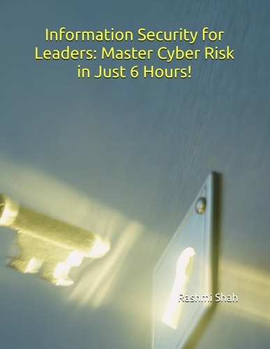 Information Security for Leaders Master Cyber Risk in Just 6 Hours!