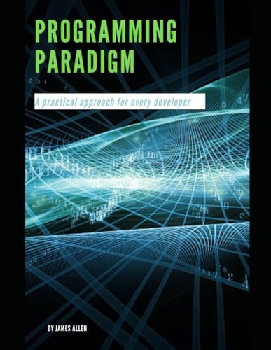 Programming Paradigm A Practical Approach for Every Developer