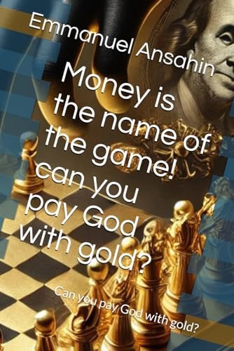 Money is the Name of the Game! Can You Pay God with Gold?