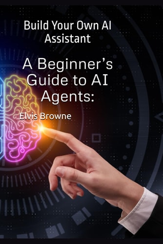 A Beginner's Guide to AI Agents Build Your Own AI Assistant