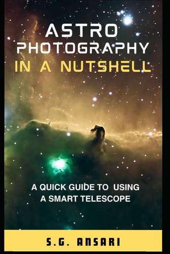 ASTROPHOTOGRAPHY IN A NUTSHELL A Quick Guide to Using a Smart Telescope