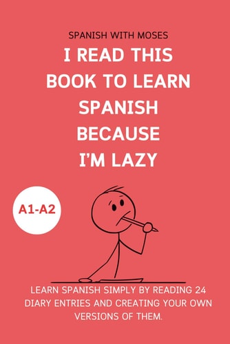 I Read this Book to Learn Spanish Because I'M LAZY Learn Spanish with 24 Diary Entries