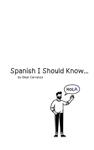 Spanish I Should Know...