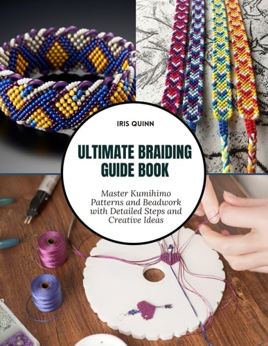 Ultimate Braiding Guide Book Master Kumihimo Patterns and Beadwork with Detailed Steps and Creative Ideas
