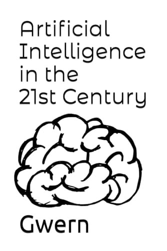 Artificial Intelligence in the 21st Century Essays on Artificial Intelligence, Human Cognition, Economics, Innovation & Society