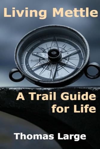 Living Mettle A Trail Guide for Life