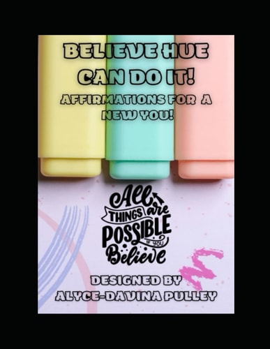 Believe Hue Can Do It! Affirmations for a New You