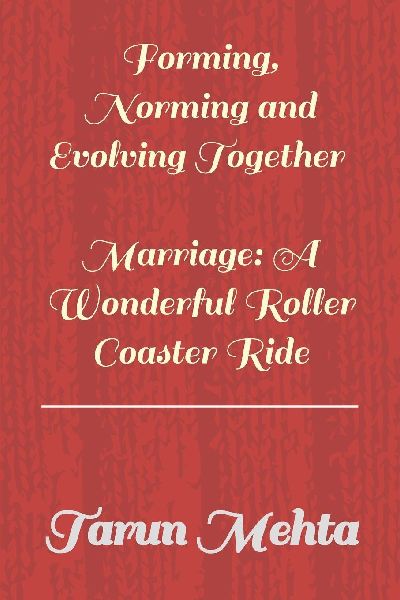 Forming, Norming and Evolving Together - Marriage: A Wonderful Roller Coaster Ride
