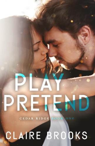 Play Pretend A Fake Dating Small Town Romance
