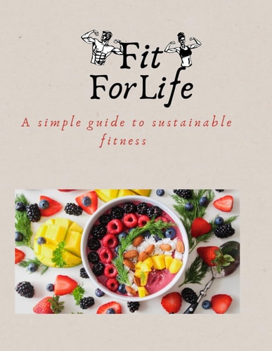 Fit for Life A Simple Guide to Sustainable Fitness