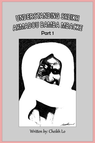 Understanding Sheikh Ahmadou Bamba Mbacke Part 1