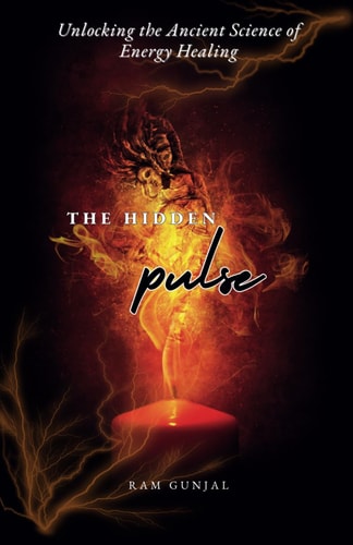 The Hidden Pulse Unlocking the Ancient Science of Energy Healing