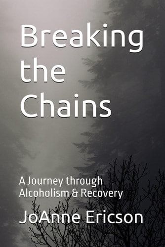 Breaking the Chains A Journey Through Alcoholism & Recovery