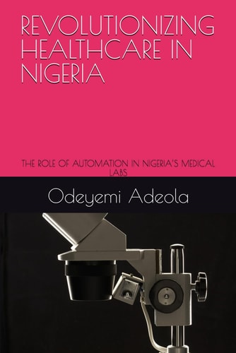 Revolutionizing Healthcare in Nigeria The Role of Automation in Nigeria's Medical Labs
