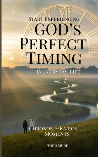Start Experiencing God's Perfect Timing In Everyday Life Chronos and Kairos Moments