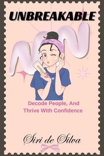 Unbreakable Decode Peaple, and Thrive with Confidence Read Prople Fearless Living Confidence Skills for Girls Confidence Matters