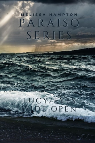 The Paraiso Series Lucy and Eyes Wide Open