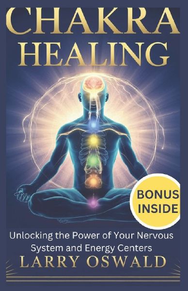 VAGUS NERVE CHAKRA HEALING: Unlocking the Power of Your Nervous System and Energy Centers
