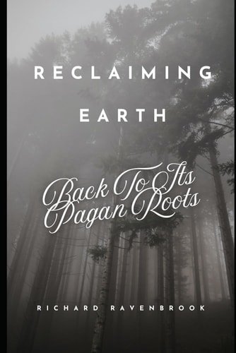 Reclaiming Earth Back To Its Pagan Roots