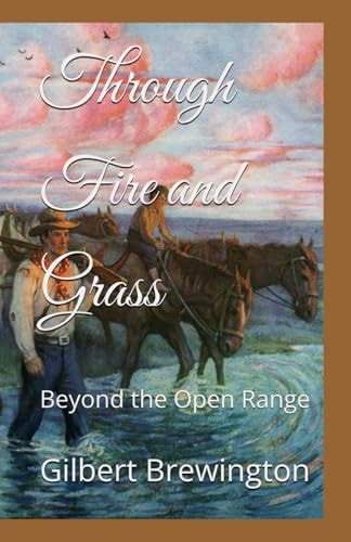 Through Fire and Grass Beyond the Open Range