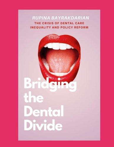 Bridging the Dental Divide The Crisis of Dental Care Inequality and Policy Reform