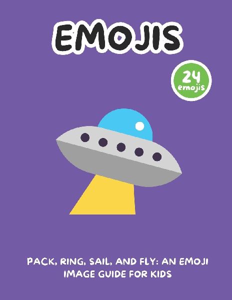 Pack, Ring, Sail, and Fly: An Emoji Image Guide for Kids