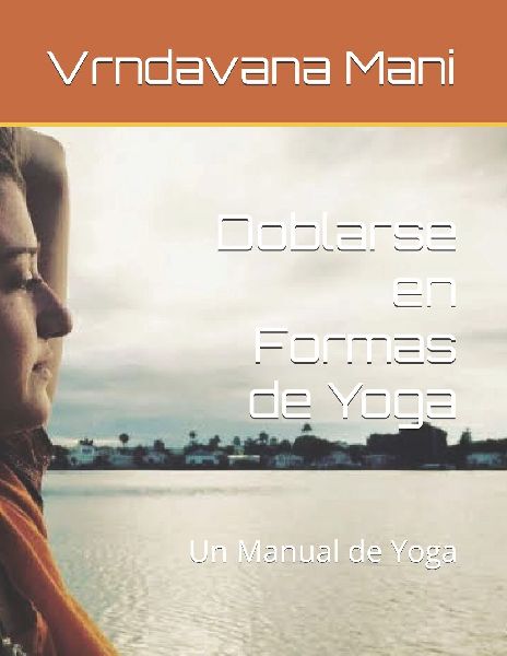 Doblarse en Formas de Yoga: Un Manual de Yoga