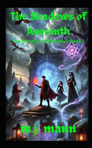 The Shadows of Averanth The Sorcery of Eldrenmor Book 2