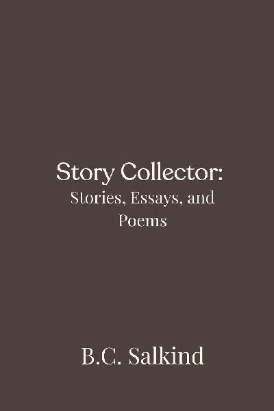 Story Collector: Stories, Essays, and Poems