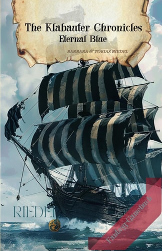 The Klabauter Chronicles | Eternal Blue | Fantasy-RPG-SOLO-Gamebook: fantasy adventure in a world of pirates | You decide with your character | For adventurers, game enthusiasts, LARP & fantasy