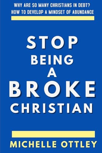 Stop Being a Broke Christian Why Are So Many Christians in Debt