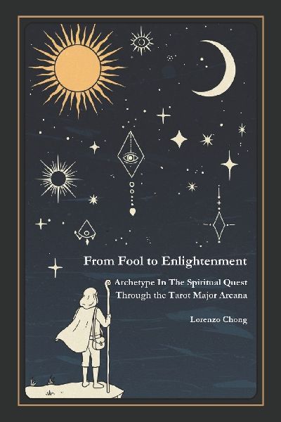 From Fool to Enlightenment: Archetype In The Spiritual Quest Through the Tarot Major Arcana