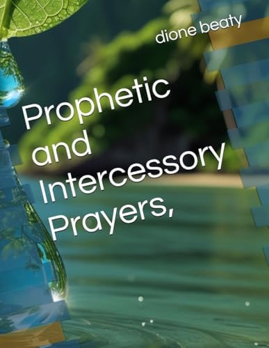 Prophetic and Intercessory Prayers,