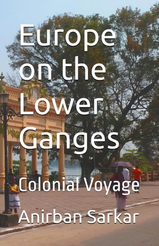 Europe on the Lower Ganges Colonial Voyage
