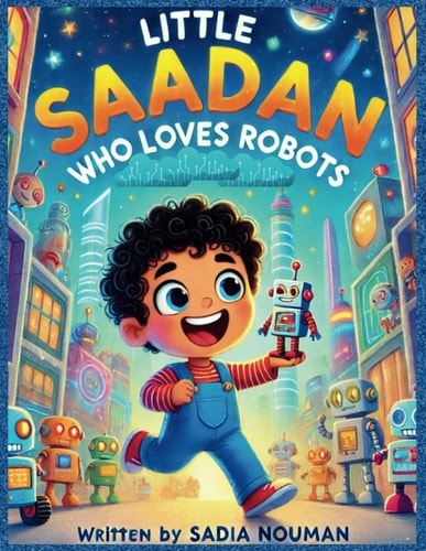 Little Saadan Who Loves Robots Storybook