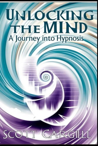 Unlocking the Mind A Journey Into Hypnosis