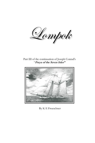 Lompok Part III of the Continuation of Joseph Conrad's "Freya of the Seven Isles"