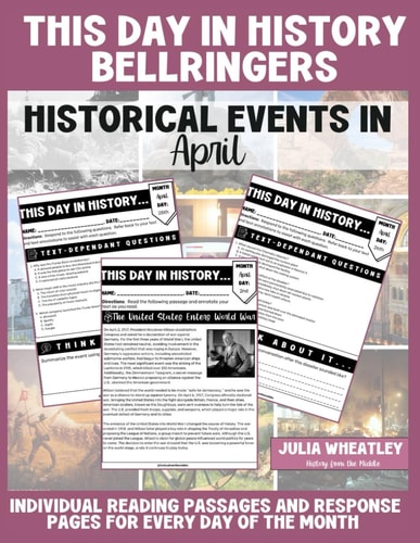 This Day in History Daily Bell Ringers and Engaging Historical Activities for Middle and High School Social Studies - U.S. History, World History, Ancient Civilizations, and Critical Thinking Warm-Ups: April Edition