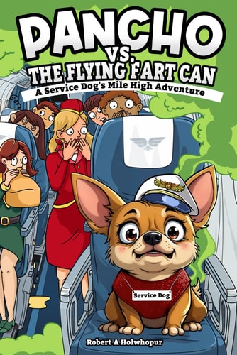 Pancho Vs. the Flying Fart Can A Service Dog's Mile High Adventure