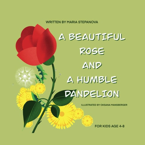The Beautiful Rose and a Humble Dandelion A Cute Story about Beauty Inside and Outside