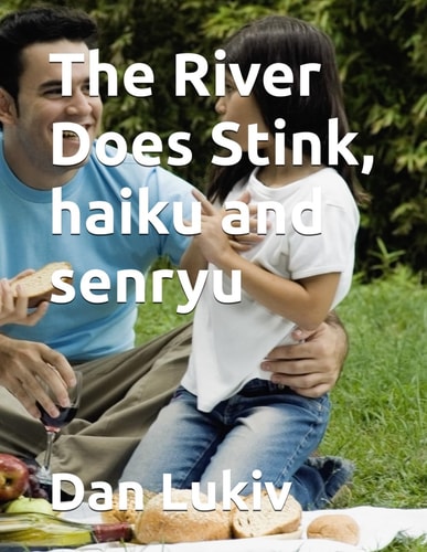 The River Does Stink, Haiku and Senryu