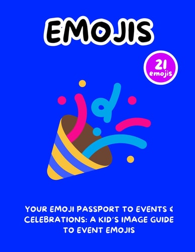 Your Emoji Passport to Events & Celebrations A Kid's Image Guide to Event Emojis