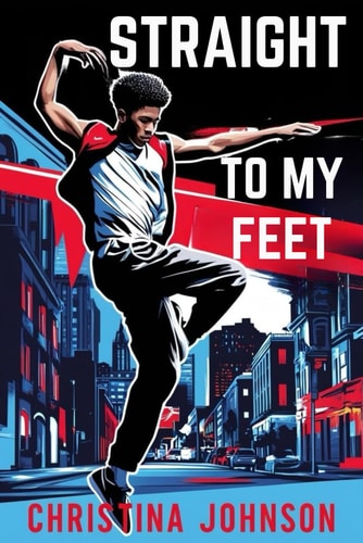 Straight To My Feet A Dancer's Journey from Loss to Rediscovery