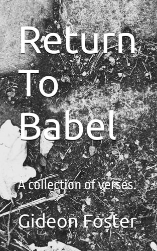 Return To Babel A Collection of Verses.