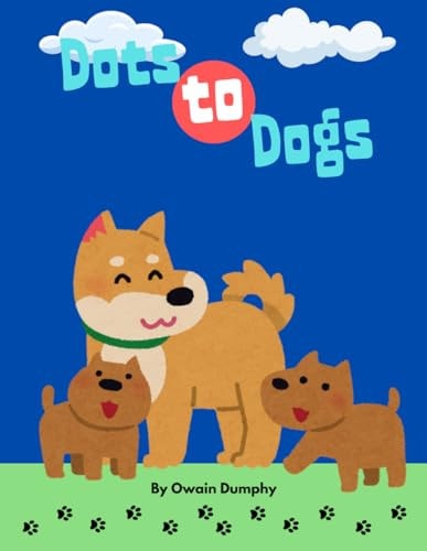 Dots-to-Dogs Perfect for Toddlers and Young Kids Ages 4-8 to Practice Counting and Drawing Skills